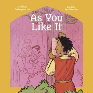 Shakespeare's Tales: As You Like It, Samantha Newman