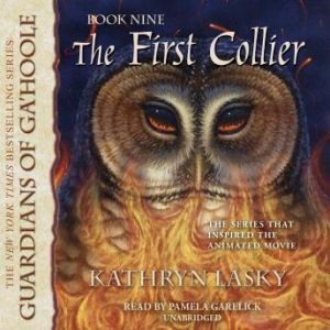 The First Collier: Guardians of GaHoole, Book 9, Kathryn Lasky