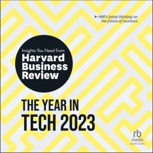 The Year in Tech, 2023: The Insights You Need from Harvard Business Review, Harvard Business Review