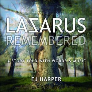 LAZARUS REMEMBERED, E J HARPER
