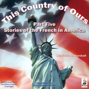 This Country of Ours - Part 5: Stories of the French in America, Henrietta Elizabeth Marshall