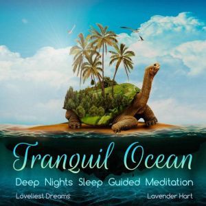 Tranquil Ocean Deep Nights Sleep Guided Meditation, Loveliest Dreams