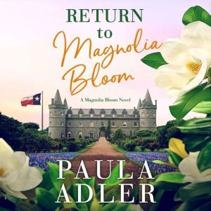 Return To Magnolia Bloom: A Magnolia Bloom Novel, Paula Adler