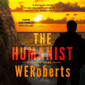 The Humanist - Audio Drama, WERoberts