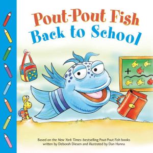 Pout-Pout Fish: Back to School, Deborah Diesen