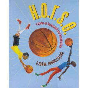 H.O.R.S.E.: A Game of Basketball and Imagination, Christopher Myers