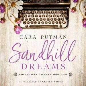 Sandhill Dreams: A WWII Inspirational Romance, Cara Putman