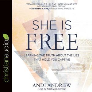 She Is Free: Learning the Truth about the Lies that Hold You Captive, Andi Andrew