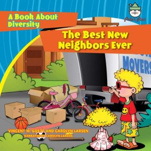 The Best New Neighbors Ever: A Book About Diversity, Vincent W. Goett