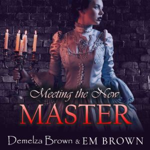Meeting the New Master: A Short Story Prequel to the Beauty and the Vampire Trilogy, Demelza Brown