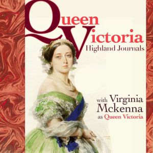 Queen Victoria's Highland Journals: Performed by VIRGINIA McKENNA OBE in a dramatised setting, Mr Punch