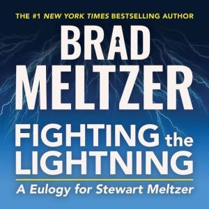 Fighting the Lightning: A Eulogy for Stewart Meltzer, Brad Meltzer