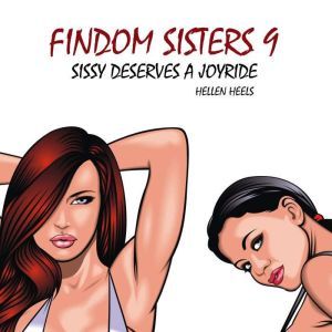 Findom Sisters 9: Sissy Deserves a Joyride, Hellen Heels