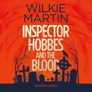 Inspector Hobbes and the Blood by Wilkie Martin: A Cotswold Comedy Cozy Mystery Fantasy, Wilkie Martin
