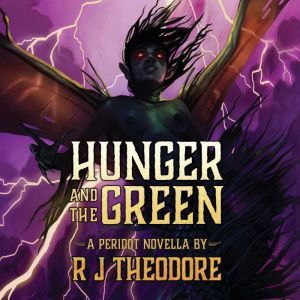 Hunger and the Green: A Peridot Novella, R J Theodore