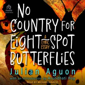 No Country for Eight-Spot Butterflies: A Lyric Essay, Julian Aguon