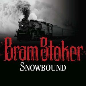 Snowbound: The Record of a Theatrical Touring Party, Bram Stoker