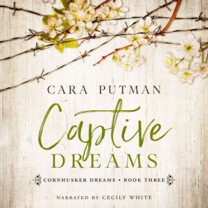 Captive Dreams: A WWII Inspirational Romance, Cara Putman