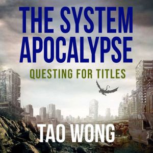 Questing for Titles: A System Apocalypse Short Story, Tao Wong