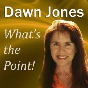 What's the Point!: Telling Memorable Stories so People Will Remember You, Dawn Jones
