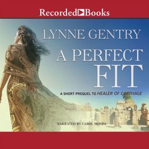 A Perfect Fit: An eShort Prequel to Healer of Carthage, Lynne Gentry