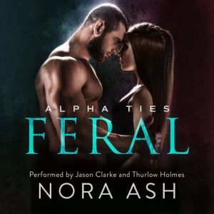 Feral: A Dark Omegaverse Romance, Nora Ash