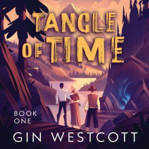 Tangle of Time: A Unique Historical Time-Travel Adventure, Gin Westcott