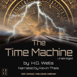 The Time Machine: An Invention - Unabridged, H.G. Wells