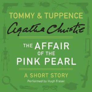 The Affair of the Pink Pearl: A Tommy & Tuppence Short Story, Agatha Christie