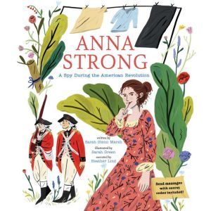 Anna Strong: A Spy During the American Revolution, Sarah Glenn Marsh