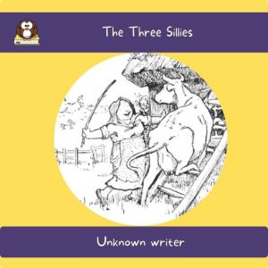 The Three Sillies, Unknown writer
