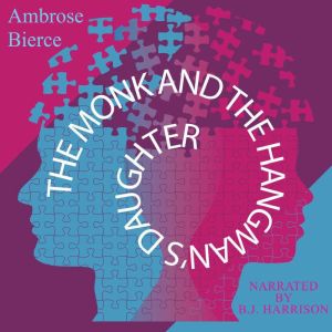 The Monk and the Hangman's Daughter: Classic Tales Edition, Ambrose Bierce