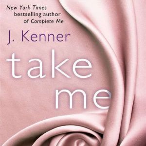 Take Me: A Stark Ever After Novella, J. Kenner