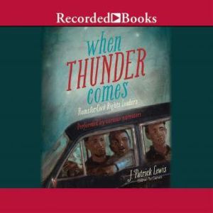 When Thunder Comes: Poems for Civil Rights Leaders, J. Patrick Lewis