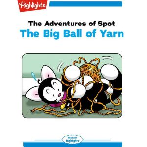 The Big Ball of Yarn: The Adventures of Spot, Marileta Robinson