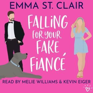 Falling for Your Fake Fiance: a sweet romantic comedy, Emma St. Clair