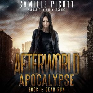 Dead Run: A Post-Apocalypse Plague Thriller, Camille Picott