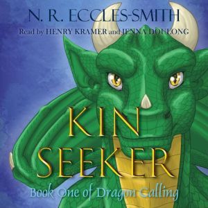 Kin Seeker: An Upper Middle Grade, Epic Fantasy Adventure, N. R. Eccles-Smith