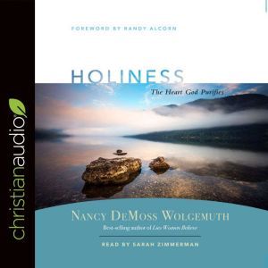 Holiness: The Heart God Purifies, Nancy DeMoss Wolgemuth