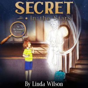 Secret in the Stars: An Abi Wunder Mystery, Linda Wilson