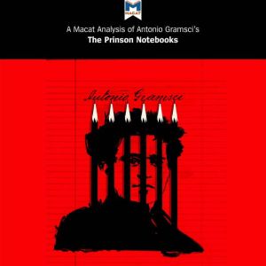 A Macat Analysis of Antonio Gramsci's Prison Notebooks, Lorenzo Fusaro