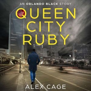Queen City Ruby: An Orlando Black Story (Episode 1), Alex Cage