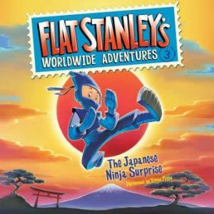 Flat Stanley's Worldwide Adventures #3: The Japanese Ninja Surprise, Jeff Brown
