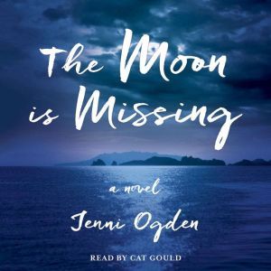 The Moon is Missing: A Novel, Jenni Ogden