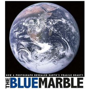 The Blue Marble: How a Photograph Revealed Earth's Fragile Beauty, Don Nardo