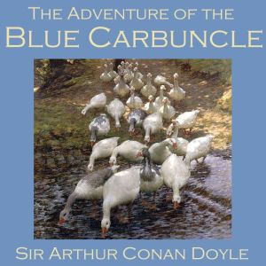 The Adventure of the Blue Carbuncle: Sherlock Holmes Mysteries, Sir Arthur Conan Doyle