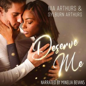 Deserve Me: A Second Chance Romance, Nia Arthurs