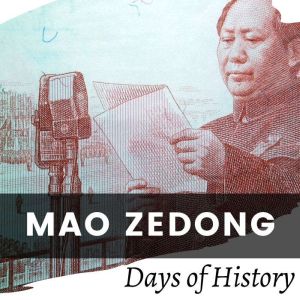 Mao Zedong: A Biography of the Chinese Revolutionary, Days of History
