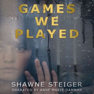 Games We Played, Shawne Steiger