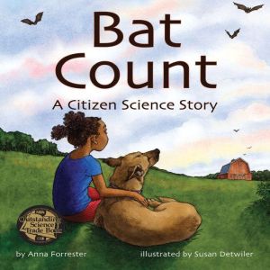 Bat Count: A Citizen Science Story, Anna Forrester